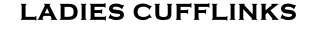 Ladies Cufflinks